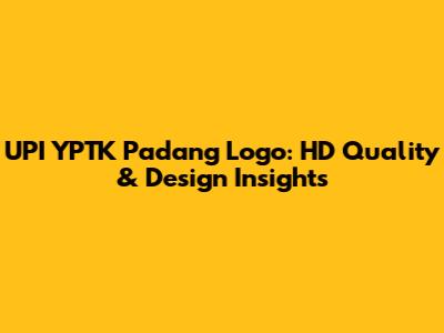 UPI YPTK Padang Logo: HD Quality & Design Insights