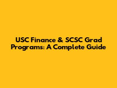 USC Finance & SCSC Grad Programs: A Complete Guide
