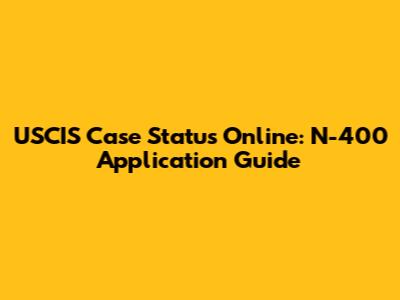 USCIS Case Status Online: N-400 Application Guide