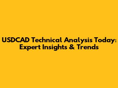 USDCAD Technical Analysis Today: Expert Insights & Trends
