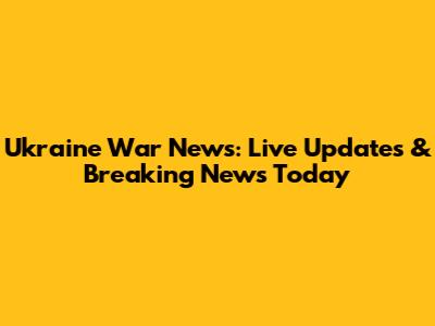 Ukraine War News: Live Updates & Breaking News Today