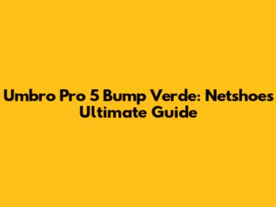 Umbro Pro 5 Bump Verde: Netshoes' Ultimate Guide