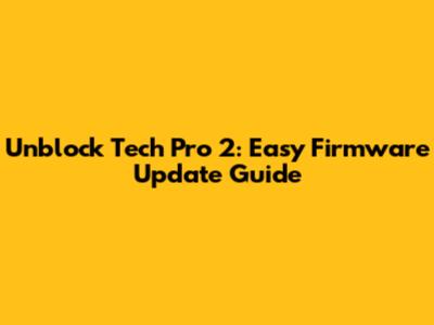 Unblock Tech Pro 2: Easy Firmware Update Guide