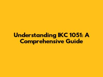 Understanding IKC 1051: A Comprehensive Guide