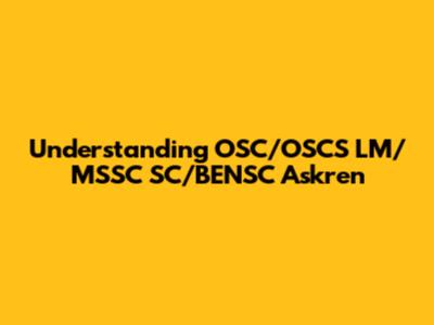 Understanding OSC/OSCS LM/MSSC SC/BENSC Askren