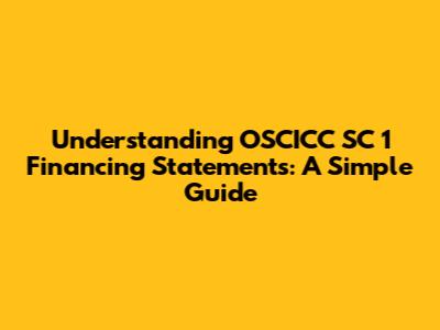 Understanding OSCICC SC 1 Financing Statements: A Simple Guide