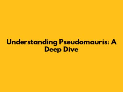 Understanding Pseudomauris: A Deep Dive