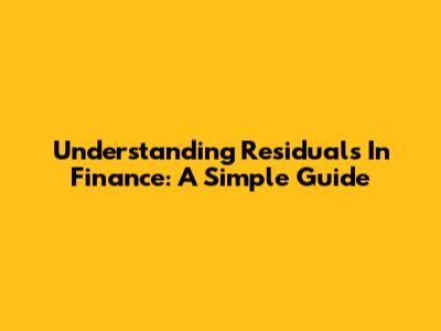 Understanding Residuals In Finance: A Simple Guide