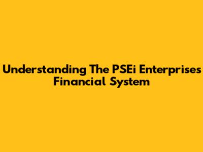 Understanding The PSEi Enterprises Financial System
