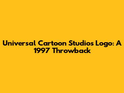 Universal Cartoon Studios Logo: A 1997 Throwback