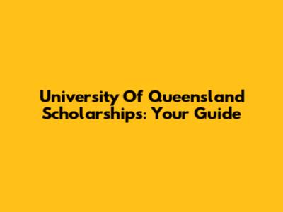 University Of Queensland Scholarships: Your Guide