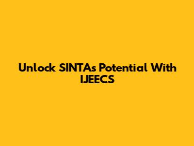 Unlock SINTA's Potential With IJEECS