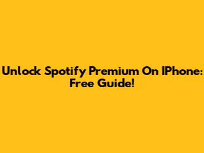 Unlock Spotify Premium On IPhone: Free Guide!