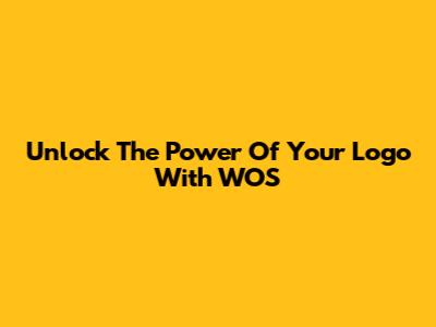 Unlock The Power Of Your Logo With WOS