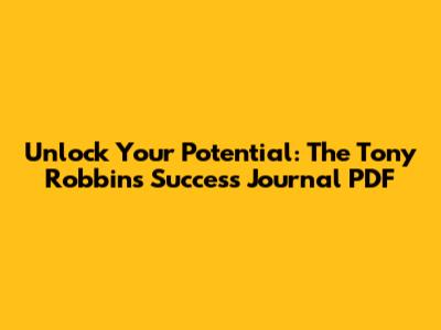 Unlock Your Potential: The Tony Robbins Success Journal PDF