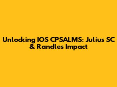 Unlocking IOS CPSALMS: Julius SC & Randle's Impact