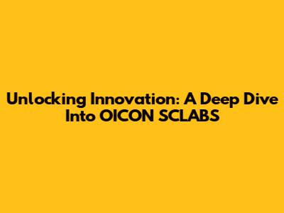 Unlocking Innovation: A Deep Dive Into OICON SCLABS