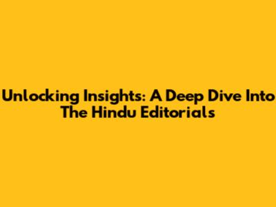 Unlocking Insights: A Deep Dive Into The Hindu Editorials