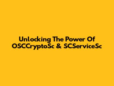 Unlocking The Power Of OSCCryptoSc & SCServiceSc