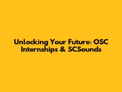 Unlocking Your Future: OSC Internships & SCSounds