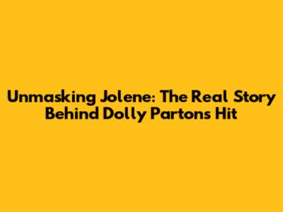 Unmasking Jolene: The Real Story Behind Dolly Parton's Hit