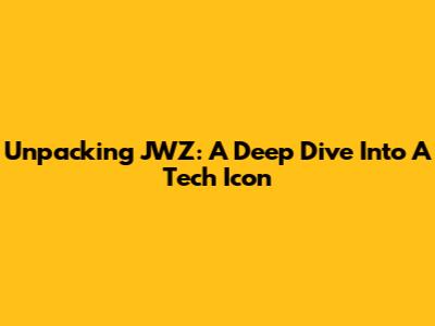 Unpacking JWZ: A Deep Dive Into A Tech Icon
