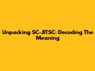 Unpacking SC-JITSC: Decoding The Meaning