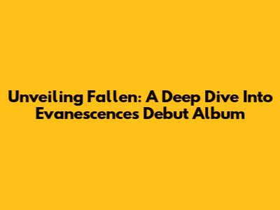 Unveiling 'Fallen': A Deep Dive Into Evanescence's Debut Album