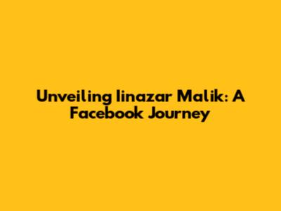 Unveiling Iinazar Malik: A Facebook Journey