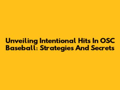 Unveiling Intentional Hits In OSC Baseball: Strategies And Secrets