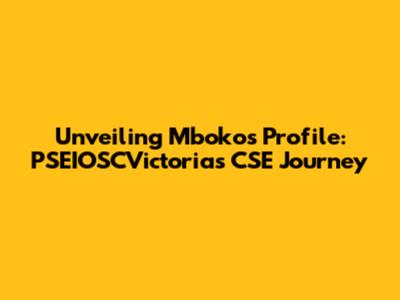 Unveiling Mboko's Profile: PSEIOSCVictoria's CSE Journey