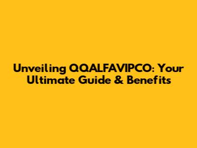 Unveiling QQALFAVIPCO: Your Ultimate Guide & Benefits