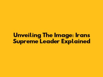 Unveiling The Image: Iran's Supreme Leader Explained