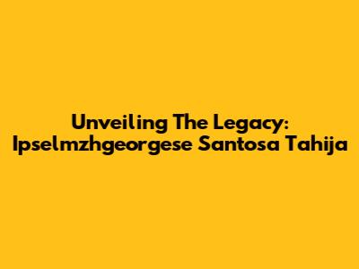 Unveiling The Legacy: Ipselmzhgeorgese Santosa Tahija