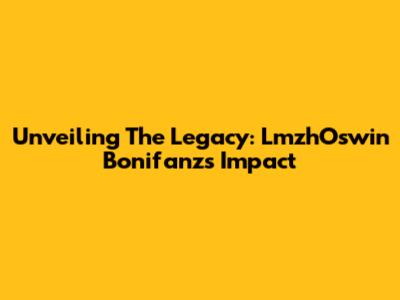 Unveiling The Legacy: LmzhOswin Bonifanz's Impact