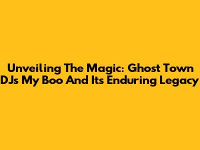 Unveiling The Magic: Ghost Town DJ's 'My Boo' And Its Enduring Legacy