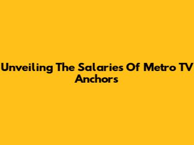 Unveiling The Salaries Of Metro TV Anchors