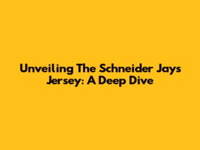 Unveiling The Schneider Jays Jersey: A Deep Dive