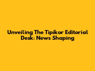 Unveiling The Tipikor Editorial Desk: News Shaping