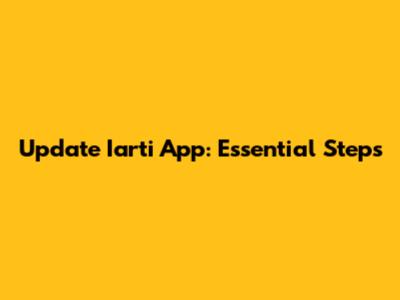 Update Iarti App: Essential Steps