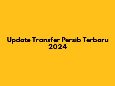 Update Transfer Persib Terbaru 2024