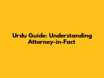 Urdu Guide: Understanding "Attorney-in-Fact"