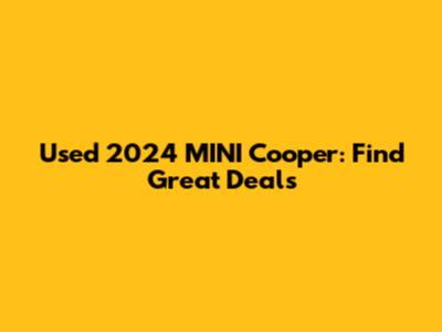 Used 2024 MINI Cooper: Find Great Deals