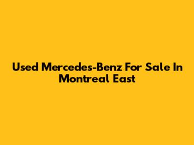 Used Mercedes-Benz For Sale In Montreal East