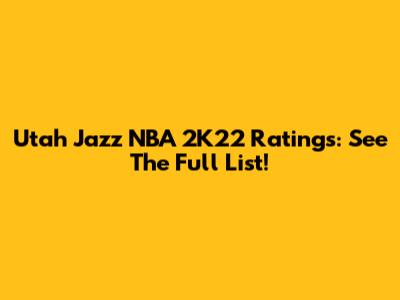 Utah Jazz NBA 2K22 Ratings: See The Full List!