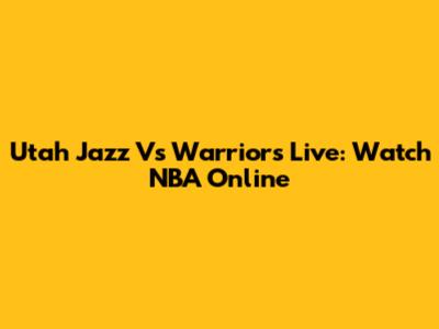 Utah Jazz Vs Warriors Live: Watch NBA Online