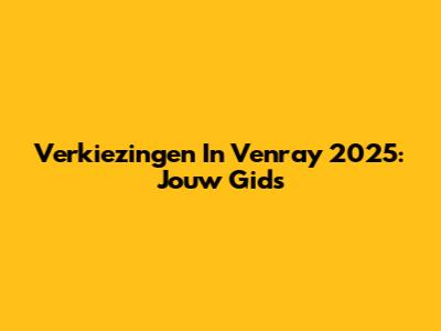 Verkiezingen In Venray 2025: Jouw Gids