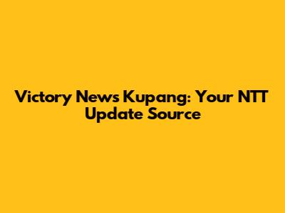 Victory News Kupang: Your NTT Update Source