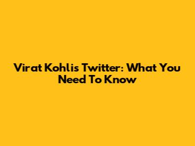 Virat Kohli's Twitter: What You Need To Know
