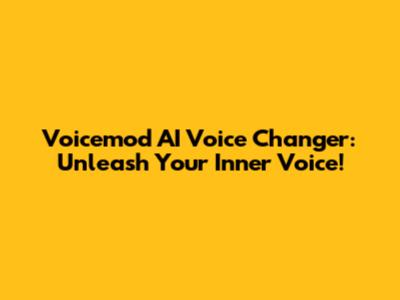 Voicemod AI Voice Changer: Unleash Your Inner Voice!